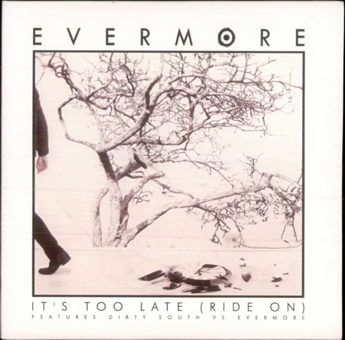 Evermore It's Too Late (Ride On) CD-R acetate UK EF7CRIT516974