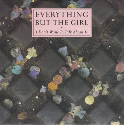 Everything But The Girl I Don't Want To Talk About It 7" vinyl single (7 inch record / 45) UK EVE07ID68949