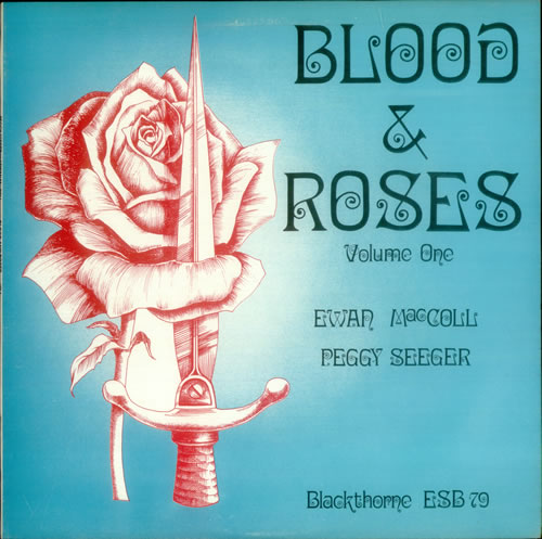 Ewan MacColl & Peggy Seeger Blood & Roses Volume One vinyl LP album (LP record) UK EWBLPBL396621