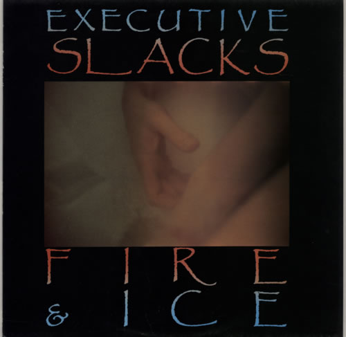 Executive Slacks Fire And Ice vinyl LP album (LP record) UK E6MLPFI594750