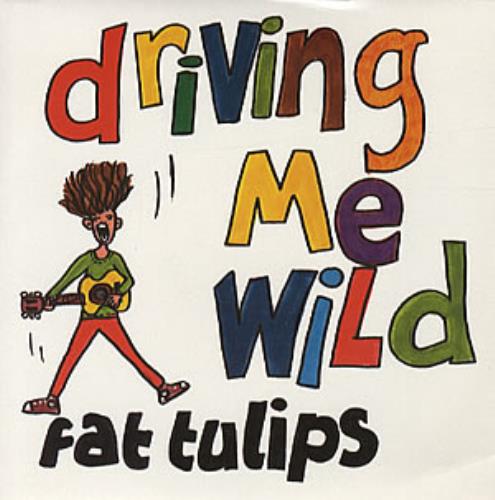 Fat Tulips Driving Me Wild 7" vinyl single (7 inch record / 45) UK FTS07DR319549