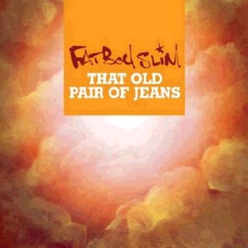 Fatboy Slim That Old Pair Of Jeans 7" vinyl single (7 inch record / 45) UK FBS07TH363571