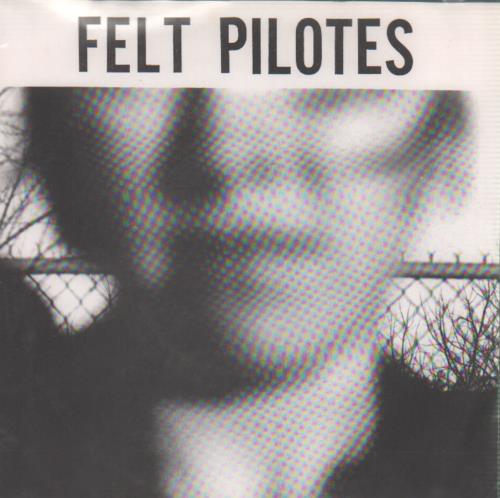 Felt Pilotes Never Satisfied 7" vinyl single (7 inch record / 45) US IFQ07NE649591