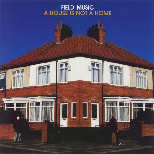 Field Music A House Is Not A Home 7" vinyl single (7 inch record / 45) UK FEM07AH716283