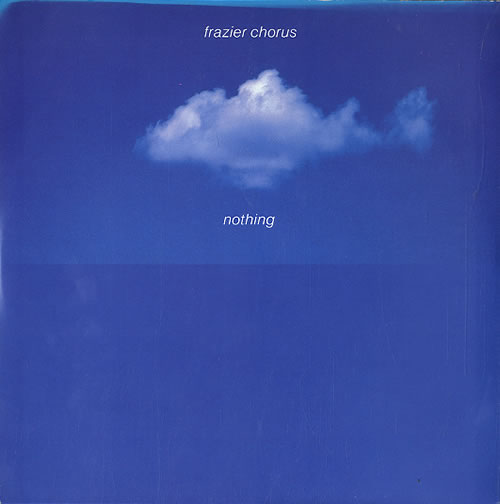 Frazier Chorus Nothing 7" vinyl single (7 inch record / 45) UK FZC07NO68960