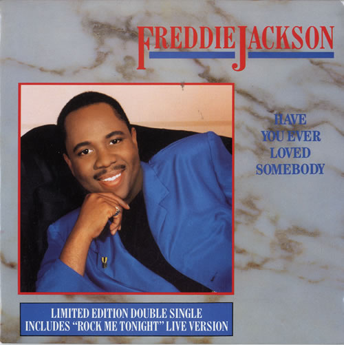 Freddie Jackson Have You Ever Loved Somebody 7" vinyl single (7 inch record / 45) UK FDJ07HA578527