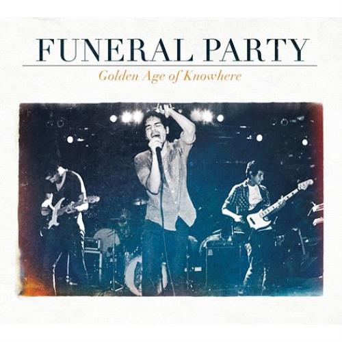 Funeral Party The Golden Age Of Nowhere CD album (CDLP) UK FU7CDTH528695