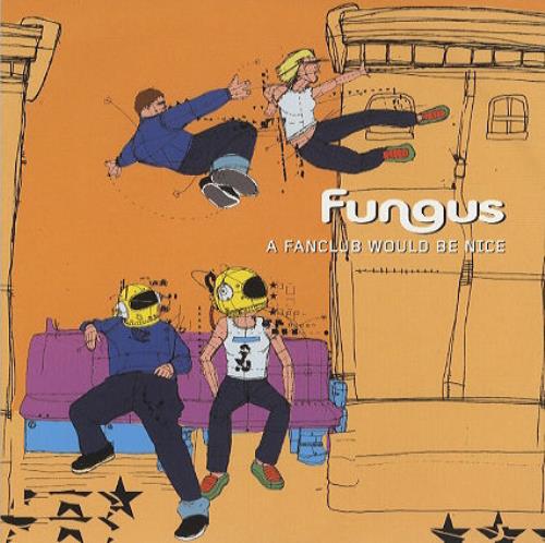 Fungus (90s) A Fanclub Would Be Nice 7" vinyl single (7 inch record / 45) UK UNG07AF152823