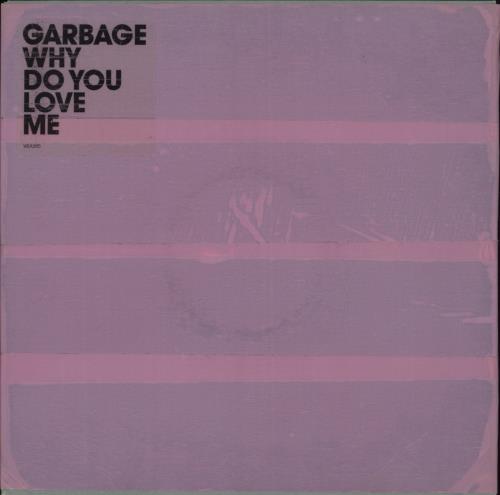Garbage Why Do You Love Me? - Sealed Taped-up Sleeve 7" vinyl single (7 inch record / 45) UK GBG07WH708601