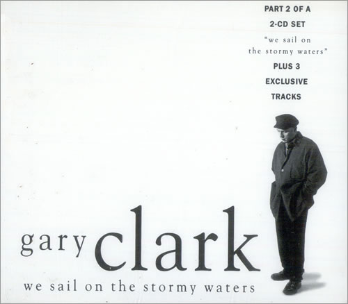 Gary Clark We Sail On The Stormy Waters CD single (CD5 / 5") UK GRKC5WE505197