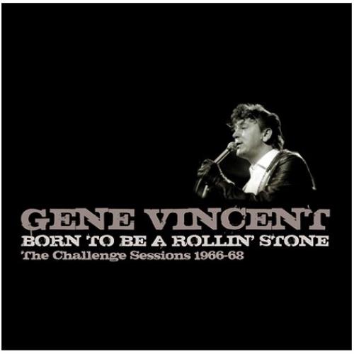 Gene Vincent Born To Be A Rollin' Stone - The Challenge Sessions CD album (CDLP) UK GNVCDBO450630
