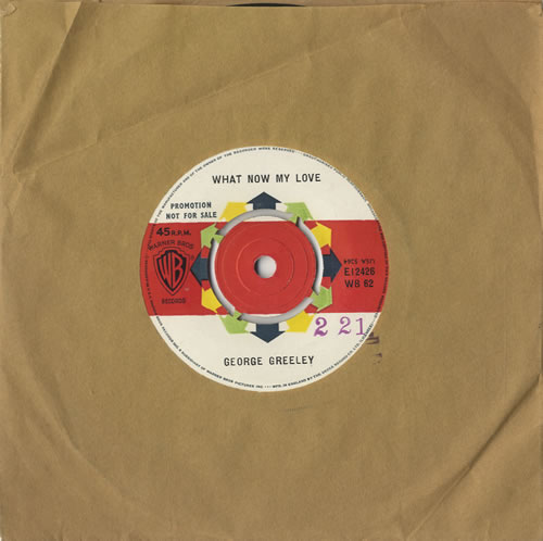 George Greeley What Now My Love 7" vinyl single (7 inch record / 45) UK GG407WH472780