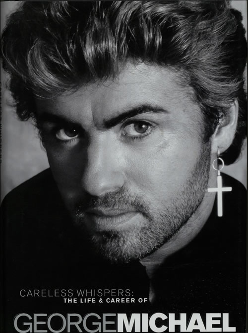 George Michael Careless Whispers: The Life & Career Of George Michael book UK GEOBKCA580299