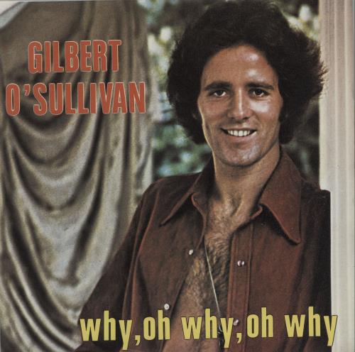 Gilbert O'Sullivan Why, Oh Why, Oh Why 7" vinyl single (7 inch record / 45) Belgian GOS07WH656733