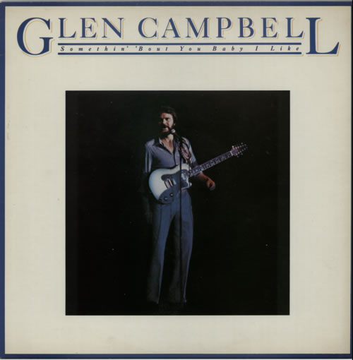 Glen Campbell Something 'Bout You Baby I Like vinyl LP album (LP record) UK GLCLPSO616199