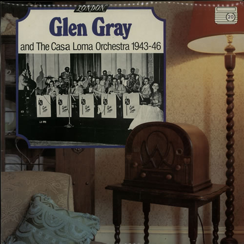 Glen Gray Glen Gray And The Casa Loma Orchestra 1943-46 vinyl LP album (LP record) UK GQELPGL566050