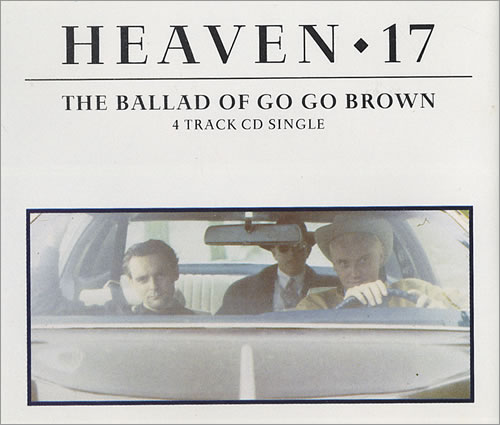 Heaven 17 The Ballad Of Go Go Brown CD single (CD5 / 5") UK H17C5TH45602