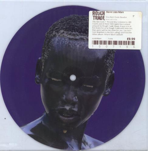 Here Lies Man You Ain't Goin' Nowhere 7" vinyl picture disc (7 inch picture disc single) UK 4EZ7PYO800685