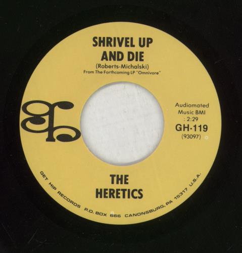 Heretics Shrivel Up And Die 7" vinyl single (7 inch record / 45) US HX007SH870427
