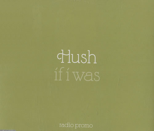 Hush (00s) If I Was CD single (CD5 / 5") UK HBXC5IF473061