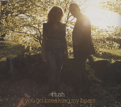 Hush (00s) If You Go Breaking My Heart CD single (CD5 / 5") UK HBXC5IF476021