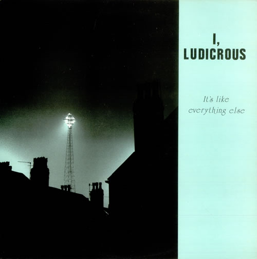 I, Ludicrous It's Like Everything Else vinyl LP album (LP record) UK ILULPIT304707