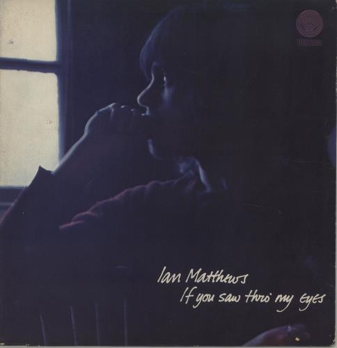 Ian Matthews If You Saw Thru My Eyes vinyl LP album (LP record) UK IAMLPIF72837