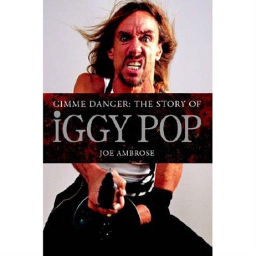 Iggy Pop Gimme Danger: The Story Of Iggy Pop book UK IGGBKGI424814