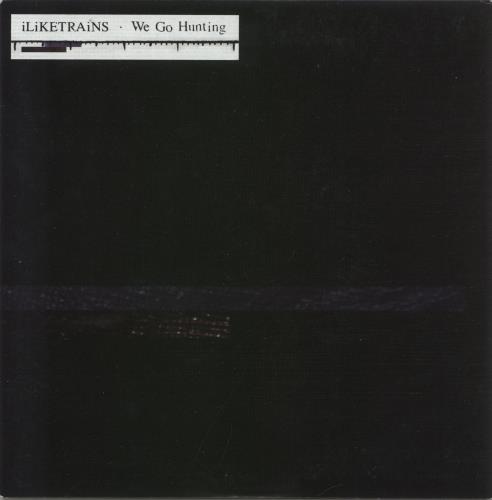 Iliketrains We Go Hunting 7" vinyl single (7 inch record / 45) UK IA_07WE865561