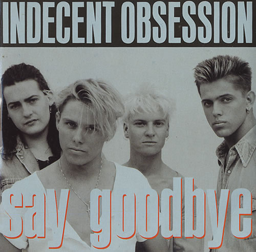 Indecent Obsession Say Goodbye CD single (CD5 / 5") UK IDCC5SA24772