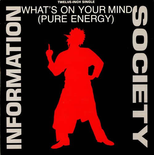 Information Society What's On Your Mind (Pure Energy) Club Mix 12" vinyl single (12 inch record / Maxi-single) UK INF12WH199928
