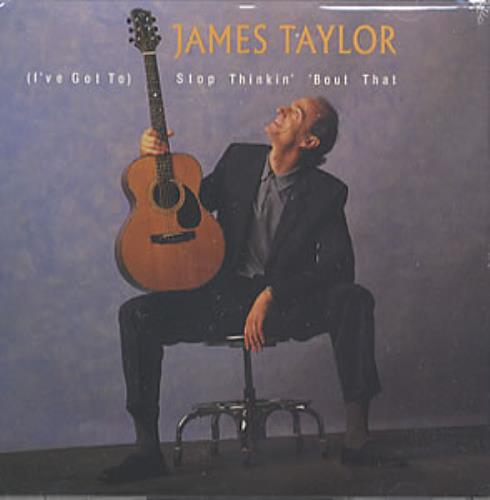 James Taylor (I've Got To) Stop Thinkin' 'Bout That CD single (CD5 / 5") US JTYC5IV351699