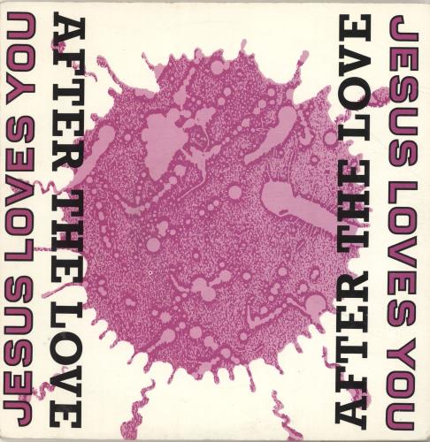 Jesus Loves You After The Love 7" vinyl single (7 inch record / 45) UK JLY07AF34256