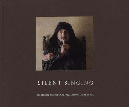 Jethro Tull Silent Singing: The Complete Collected Lyrics Of Ian Anderson And Jethro Tull book UK TULBKSI865805