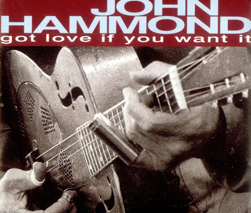 John Hammond Got Love If You Want It CD single (CD5 / 5") UK JHMC5GO505576