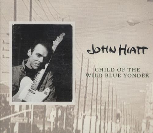 John Hiatt Child Of The Wild Blue Yonder CD single (CD5 / 5") UK J-HC5CH105372
