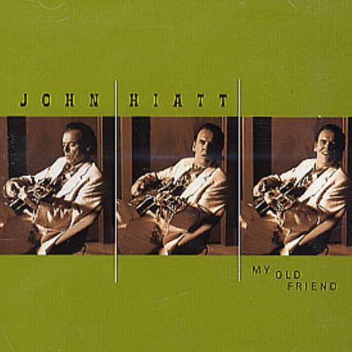 John Hiatt My Old Friend CD single (CD5 / 5") US J-HC5MY194621