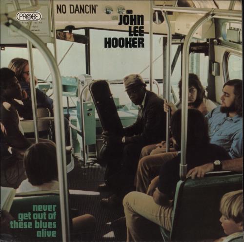 John Lee Hooker Never Get Out Of These Blues Alive vinyl LP album (LP record) UK JLHLPNE811532