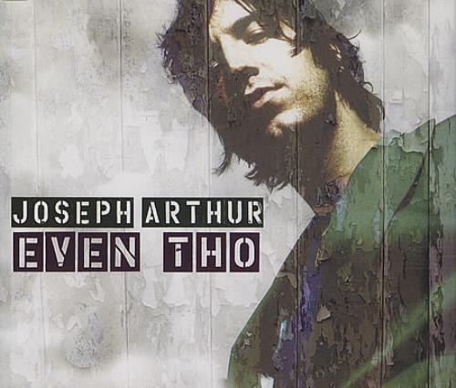 Joseph Arthur Even Tho CD single (CD5 / 5") UK -JAC5EV391724