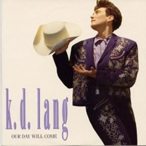 K.D. Lang Our Day Will Come 7" vinyl single (7 inch record / 45) UK KDL07OU27040