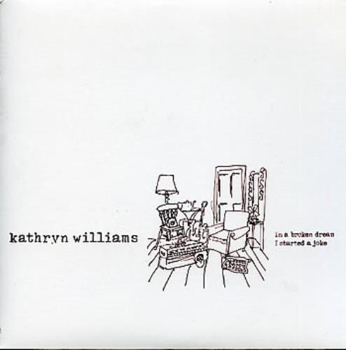 Kathryn Williams In A Broken Dream / I Started A Joke 7" vinyl single (7 inch record / 45) UK KWM07IN293460