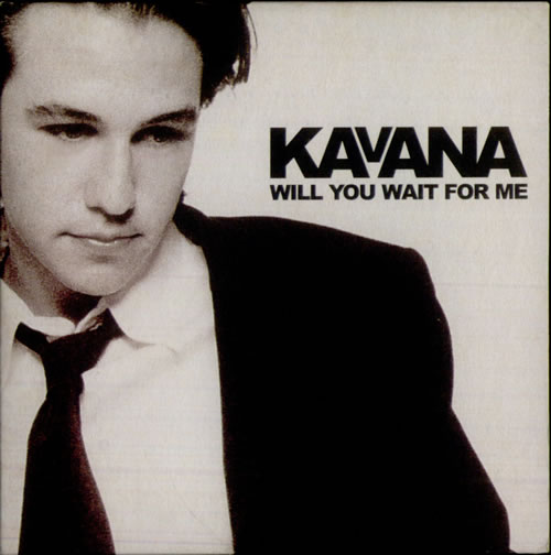 Kavana Will You Wait For Me CD single (CD5 / 5") UK KAVC5WI518622