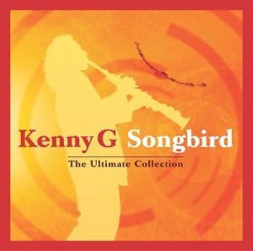 Kenny G Songbird - The Ultimate Collection CD album (CDLP) UK KNGCDSO295773