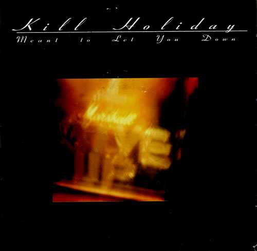 Kill Holiday Meant To Let You Down 7" vinyl single (7 inch record / 45) US KOM07ME564724