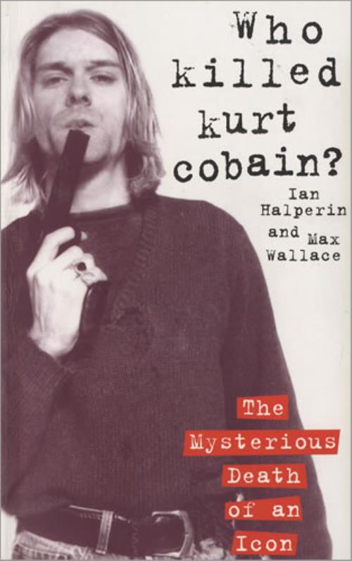 Kurt Cobain Who Killed Kurt Cobain? book UK KRTBKWH444300