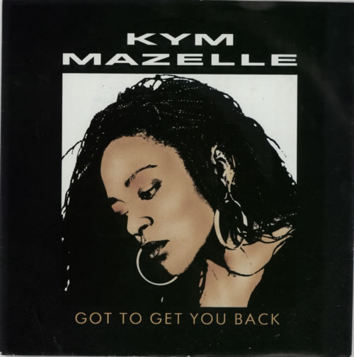 Kym Mazelle Got To Get You Back 7" vinyl single (7 inch record / 45) UK MAZ07GO239411