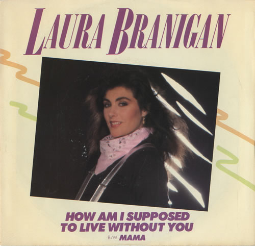 Laura Branigan How Am I Supposed To Live Without You 7" vinyl single (7 inch record / 45) US BRA07HO456883