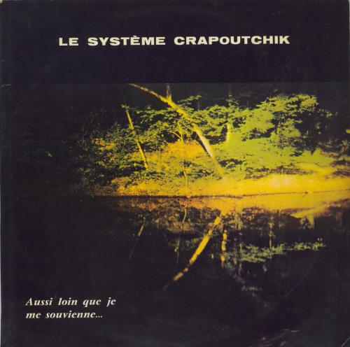 Le Syst�me Crapoutchik Aussi Loin Que Je Me Souvienne... vinyl LP album (LP record) French 25BLPAU802262