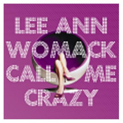 Lee Ann Womack Call Me Crazy CD album (CDLP) UK LWOCDCA451212
