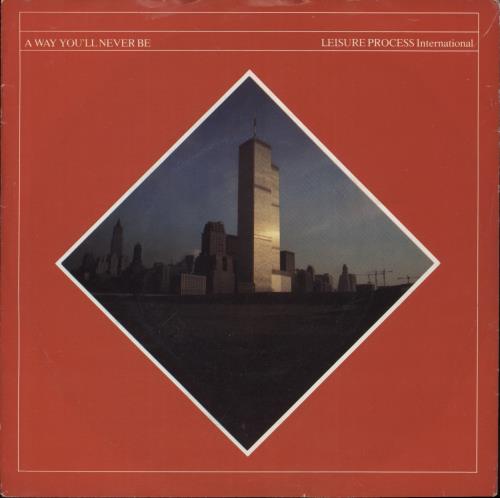 Leisure Process A Way You'll Never Be 7" vinyl single (7 inch record / 45) UK LEI07AW890627
